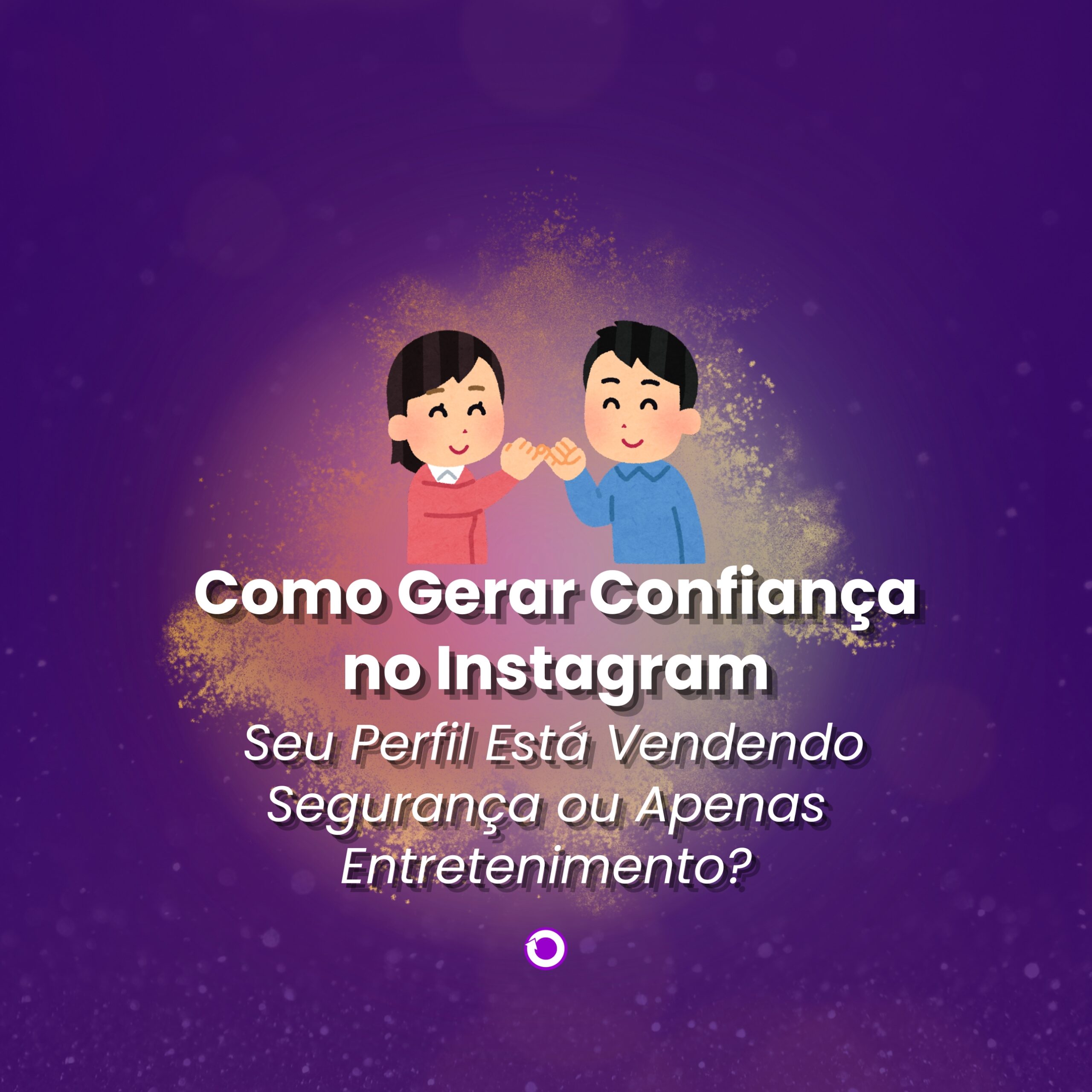 Como Gerar Confiança no Instagram